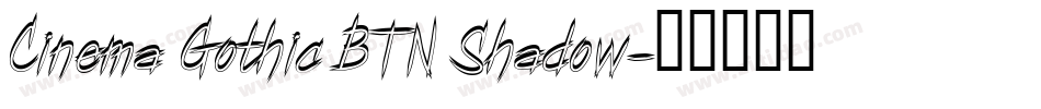 Cinema Gothic BTN Shadow字体转换